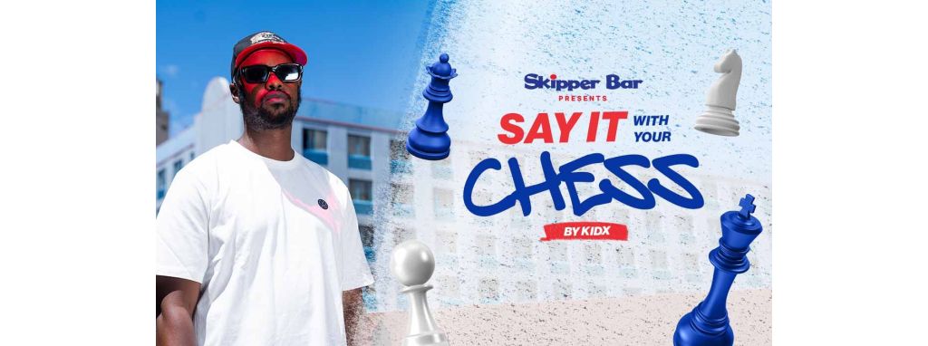 SKIPPER BAR PRESENTS: “SAY IT WITH YOUR CHESS” WITH KID X