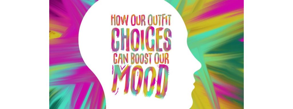 Mental Health and Fashion – How Our Outfit Choices Can Boost Our Mood
