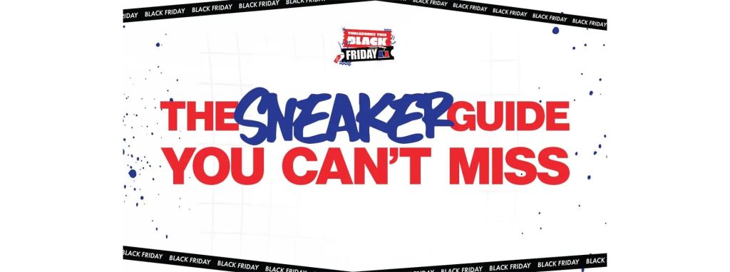 ULTIMATE BLACK FRIDAY SNEAKER GUIDE 